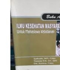 BUKU AJAR ILMU KESEHATAN MASYARAKAT UNTUK MAHASISWA KEBIDANAN