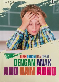 Lebih Paham dan Dekat Dengan Anak ADD dan ADHD