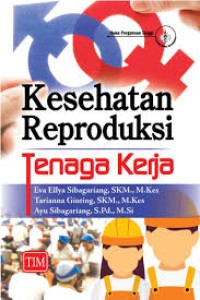 KESEHATAN REPRODUKSI TENAGA KERJA
