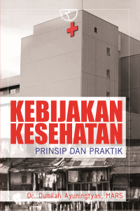 KEBIJAKAN KESEHATAN PRINSIP DAN PRAKTIK