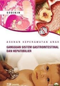 ASUHAN KEPERAWATAN ANAK  GANGGUAN SISTEM GASTROINTESTINAL DAN HEPATOBILIER