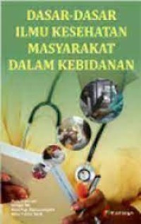 DASAR ILMU KESEHATAN MASYARAKAT DALAM KEBIDANAN